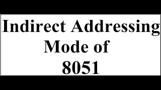 Indirect Addressing Mode of 8051 [upl. by Kcirdef]