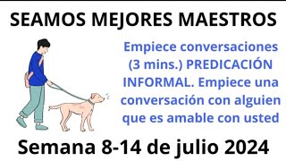 Seamos Mejores Maestros   Empiece conversaciones3 mins PREDICACIÓN INFORMAL 814 de julio [upl. by Imelida]