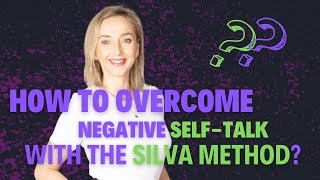 How To Overcome Negative SelfTalk With The Silva Method [upl. by Ahsila812]