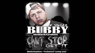 Bubby The Buckeye Boss  Wont Stop Til I Get  Turbulence mixtape [upl. by Ylluz122]