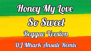 Honey My Love So Sweet  Nonoy Cover  Reggae   DJ Mhark Remix [upl. by Rann]