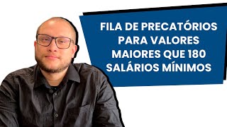 ENTENDA COMO FUNCIONA A FILA DE PRECATÃ“RIOS PARA VALORES MAIORES QUE 180 SALÃRIOS MÃNIMOS [upl. by Eusassilem]