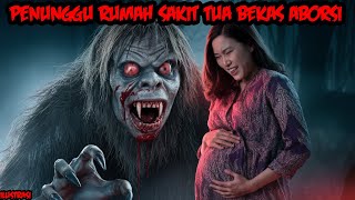 PENUNGGU RUMAH SAKIT TUA BEKAS ABORSI  KISAH MISTERI [upl. by Neyugn]