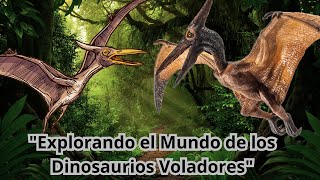 quotExplorando el Mundo de los Dinosaurios Voladoresquot [upl. by Bornie]