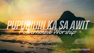 Pupurihin Ka Sa Awit by Powerhouse WorshipFilipino Worship Lyrics [upl. by Helsell]