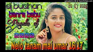 Nelo tanam mai umar 1617 new ho munda dj songdj budhan banra babu [upl. by Nabru413]