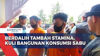 Berdalih Tambah Stamina Kuli Bangunan Konsumsi Sabu [upl. by Enimzaj766]