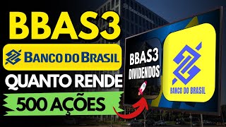 BBAS3 VALE A PENA INVESTIR NO BANCO DO BRASIL QUANTO RENDE 500 AÇÕES [upl. by Marka]