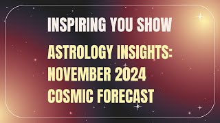 Astrology Insights November 2024 Cosmic Forecast [upl. by Mccollum243]