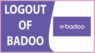 How to Login or Log out of Badoo [upl. by Rakel]