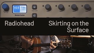 Radiohead  Skirting on the Surface cover [upl. by Notsej]