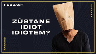 Zůstane idiot idiotem • PODCAST [upl. by Andersen]