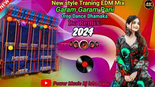 Garam Garam Pani New Style Traning EDM Drop Dancing Dhamaka Mix ✨2024✨Dj Ru Remixpower music Dj [upl. by Dugald]