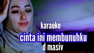 cinta ini membunuhku karaoke d masiv [upl. by Velasco]