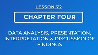 LESSON 72  CHAPTER FOUR  DATA ANALYSIS PRESENTATION INTERPRETATION amp DISCUSSION OF FINDINGS [upl. by Ellenod]