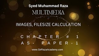 Computer Science  AS  P1  Ch1  Multimedia  Images amp File Size Calculation  Syed Muhammad Raza [upl. by Emolas]