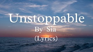 Sia  Unstoppable Song Lyrics [upl. by Obed]