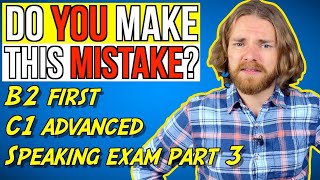 DONT MAKE THIS CAMBRIDGE SPEAKING PART 3 MISTAKE  B2 First FCE amp C1 Advanced CAE Speaking [upl. by Sillig]