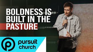 Boldness Is Built In The Pasture  Pursuit Church  Taylor Kale [upl. by Enelie]