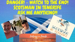 DANGER WATCH TO THE END SCOTSMAN IN TENERIFE  ‘ASK ME ANYTHING’ WITH KEV  WILL THIS END WELL [upl. by Eninahs843]