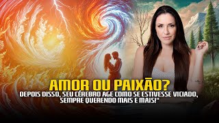 DIFERENÇA ENTRE PAIXÃO E AMOR COMO ISSO TRANSFORMA SEUS RELACIONAMENTOS  THAIS GALASSI [upl. by Eliezer222]