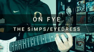 On Fye  The Simps amp Eyedress Guitar Cover [upl. by Thorin]