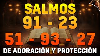 🙏 SALMOS DE ADORACIÓN Y PROTECCIÓN SALMO 23 SALMO 91 SALMO 51 SALMO 93 SALMO 27 [upl. by Sihun]