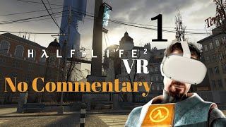 Half Life 2 VR MOD  No Commentary  1 [upl. by Ayanahs]