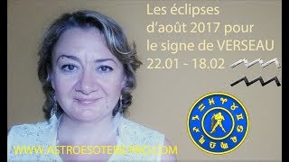 Les éclipses d’août 2017 pour le signe de VERSEAU [upl. by Suiradal]