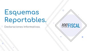 Esquemas Reportables  5 Declaraciones Informativas [upl. by Onaivatco]