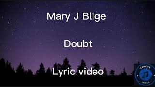 Mary J Blige  Doubt lyric video [upl. by Leelaj]