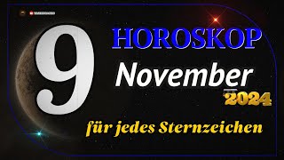 HOROSKOP FÜR DEN 9 NOVEMBER 2024 FÜR ALLE STERNZEICHEN [upl. by Montgomery205]