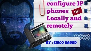 How to configure IP phones Locally and remotely VoIP HD CCIE [upl. by Kram]