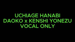 Uchiage Hanabi  DAOKO x Kenshi Yonezu Backing Track Vocal Only Fireworks [upl. by Aronos684]