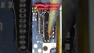 All smart phone display connector replace smartphone mobilesolution repair [upl. by Cicily]