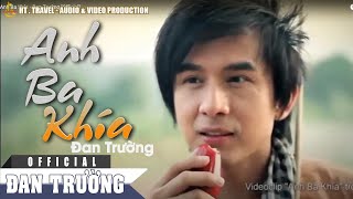 ANH BA KHÍA  ĐAN TRƯỜNG OFFICIAL [upl. by Eide]