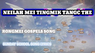 NEILAAH MEI TINGMIK TANGC THE  RONGMEI GOSPEL SONG SS SONG LYRICS [upl. by Mimi]