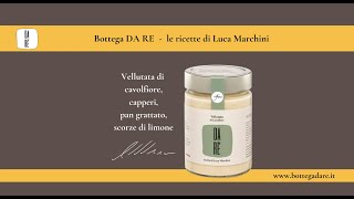 Bottega DA RE  le ricette di Luca Marchini Vellutata di Cavolfiore pan grattato capperi [upl. by Menon]