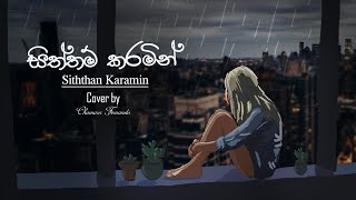 Siththam Karamin  සිත්තම් කරමින්  Cover Song [upl. by Fi]