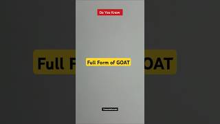 Full Form of GOAT  shorts fullforms fullform gk generalknowledge goat exam [upl. by Lozar]