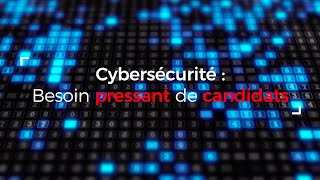 Cybersécurité  besoin pressant de candidats [upl. by Benedick]