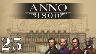 Anno 1800  Full Story  All DLC  Anarchy  New World Rising  Episode 25  🙊 No Commentary 🙊 [upl. by Nicol]