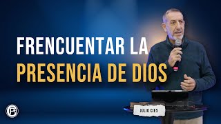 FRECUENTAR LA PRESENCIA DE DIOS Julio Cíes [upl. by Ikoek]