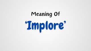 What is the meaning of Implore [upl. by Wun]