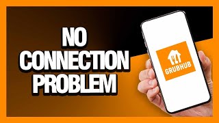 How to Fix Grubhub App No Connection Problem  Android amp Ios  Final Solution [upl. by Eilime]