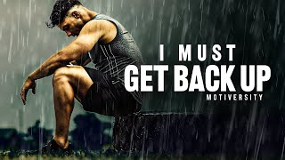 I MUST GET BACK UP  Powerful Motivational Speech [upl. by Linzy]