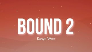 Bound 2  Kanye West Lyrics Video [upl. by Codie]