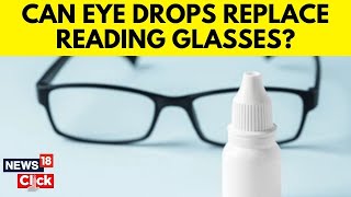 New Eye Drops Could Eliminate Reading Glasses  Indias Drug Regulatory Agency Approved  N18G [upl. by Htez]