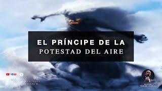 ¡EL PRÍNCIPE DE LA POTESTAD DEL AIRE Y SU OPERACIÓN [upl. by Trudnak]