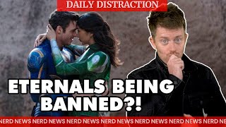 The Eternals Being Banned in Certain Countries  MORE Daily Nerd News [upl. by Shriner]